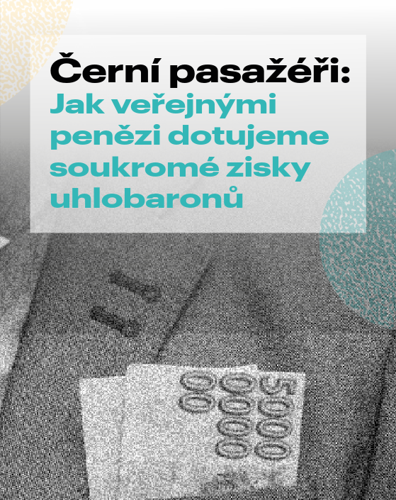 Černí pasažéři: Jak veřejnými penězi dotujeme soukromé zisky uhlobaronů